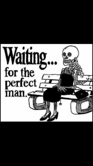 waiting for the perfect man funny quoteLaugh, Quotes, Perfect Man ...