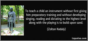 To teach a child an instrument without first giving him preparatory ...
