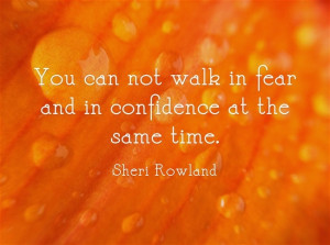 cannot walk in fear & confidence...