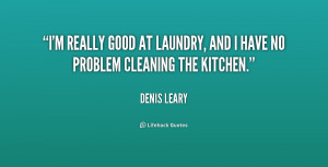 really good at laundry, and I have no problem cleaning the kitchen ...