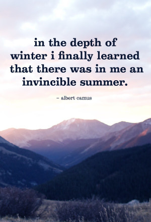 ... of winter i finally learned that there was in me an invincible summer