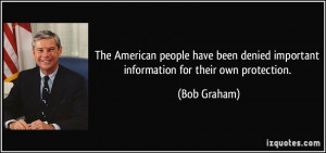 ... denied important information for their own protection. - Bob Graham
