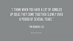 quote-Tim-Berners-Lee-i-think-when-you-have-a-lot-195193_1.png