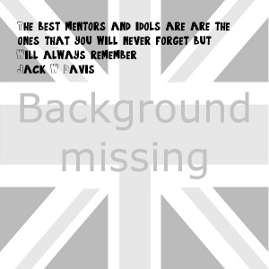 ... that you will never forget butWill always remember.(Jack W. Davis