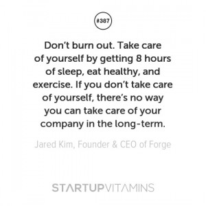 Don’t burn out. Take care of yourself by getting 8 hours of sleep ...