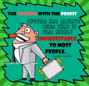 Quotes Images Pictures About Trouble With The Profit