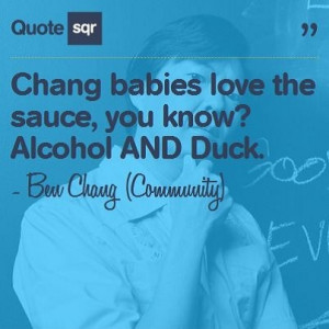 ... AND Duck. - Ben Chang (Community) #quotesqr #quotes #funnyquotes