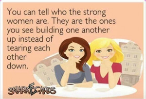 Strong women build each other up