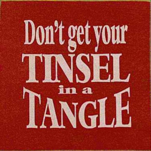 funny christmas quotes, do not get your tinsel in a tangle
