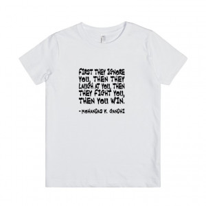 First They Ignore You... Then You Win Gandhi Quote Shirt for Kids