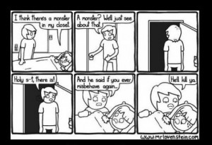 Parenting, you're doing it right, monster, closet, he'll kill ya