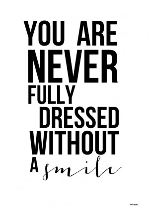 ... favorite quotes: Image of You are never fully dressed without a smile