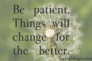 Change For The Better: Quote About Thing Will Change For The Better ...