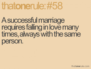 ... marriage requires falling in love many times, always with the same