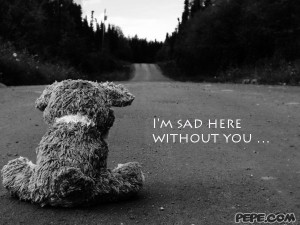 sad here without you …