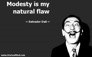 Modesty is my natural flaw - Salvador Dali Quotes - StatusMind.com