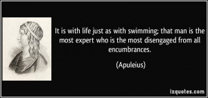 It is with life just as with swimming; that man is the most expert who ...