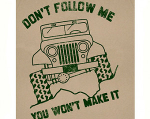 ... Don't Follow Me Funny T Shirt Slogan Off Road Got Mud 4x4 T Shirt