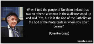 told the people of Northern Ireland that I was an atheist, a woman ...