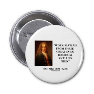 Voltaire Work Saves Us Three Great Evils Boredom Pin