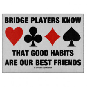 Bridge Players Know Good Habits Best Friends Cutting Board