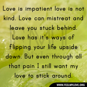 Love is impatient love is not kind. Love can mistreat and leave you ...