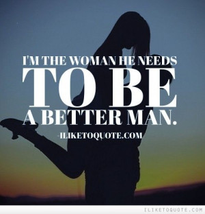 the woman he needs to be a better man. #relationships # ...