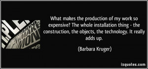 ... construction, the objects, the technology. It really adds up