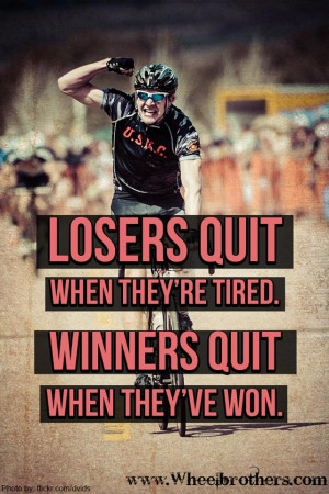 Losers-quit-when-they-are-tired-winners-quit-when-they-have-won
