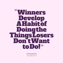Winners Develop Habit Doing