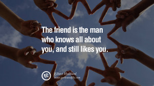 quotes about friendship love friends The friend is the man who knows ...
