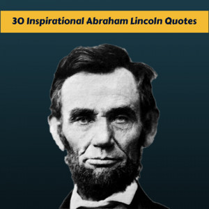 30 Inspirational Abraham Lincoln Quotes