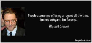 Arrogant Quotes More russell crowe quotes