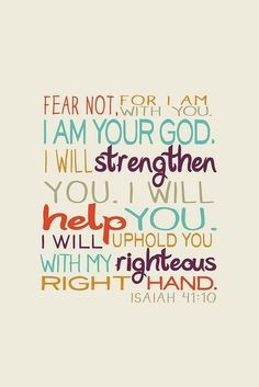 Bible verse - ISAIAH 41:10. - Always my favourite verse, since it's ...