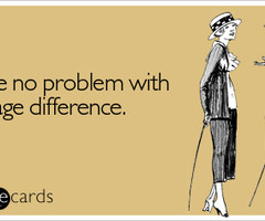 have no problem with our age difference | Flirting Ecard ...