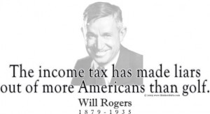 will rogers quotes the income tax has made liars out of more americans ...
