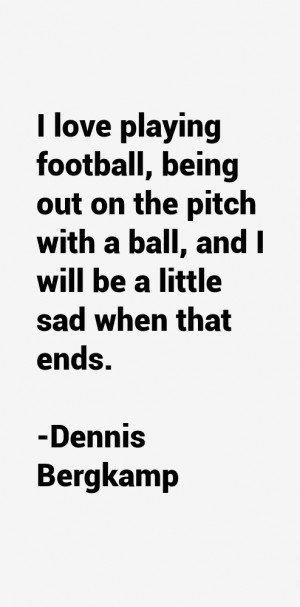 Dennis Bergkamp Quotes amp Sayings