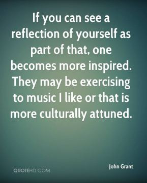 ... to music I like or that is more culturally attuned. - John Grant