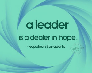 Leadership Quote: A leader is a dealer in hope.... Leadership-(1)