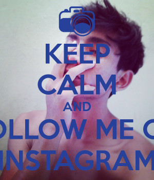 Keep Calm And Follow Instagram