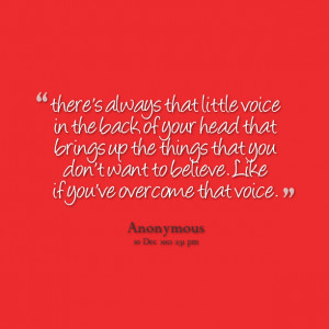 Quotes Picture: there's always that little voice in the back of your ...