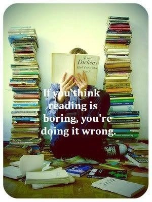 Quotes about Life – If you think reading is boring, you’re doing ...