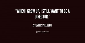 When I grow up, I still want to be a director.