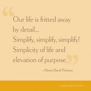 ... Simplicity of life and elevation of purpose. – Henry David Thoreau #
