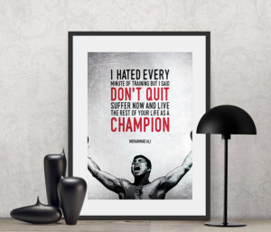Muhammad Ali - I hated every minute of training, but I said...| Poster ...