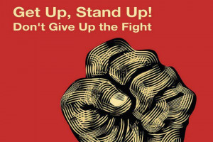 get up stand up don't give up the fight