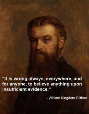 ... , and for anyone, to believe anything upon insufficient evidence