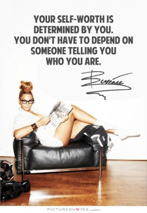 ... don't have to depend on someone telling you who you are. Picture Quote