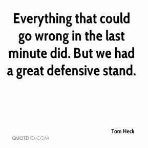 Tom Heck - Everything that could go wrong in the last minute did. But ...
