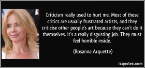 Criticism really used to hurt me. Most of these critics are usually ...